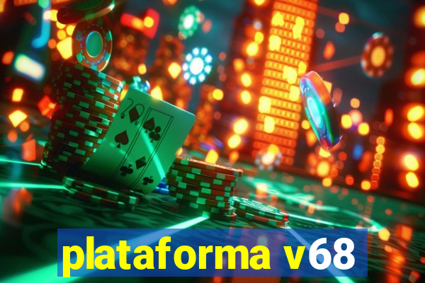 plataforma v68